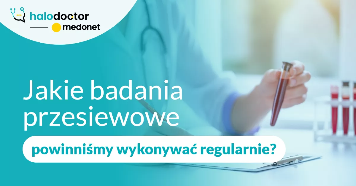 Jakie badania przesiewowe powinniśmy wykonywać regularnie?