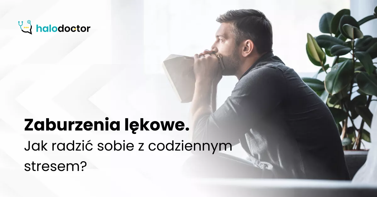 Zaburzenia lękowe. Jak radzić sobie z codziennym stresem?