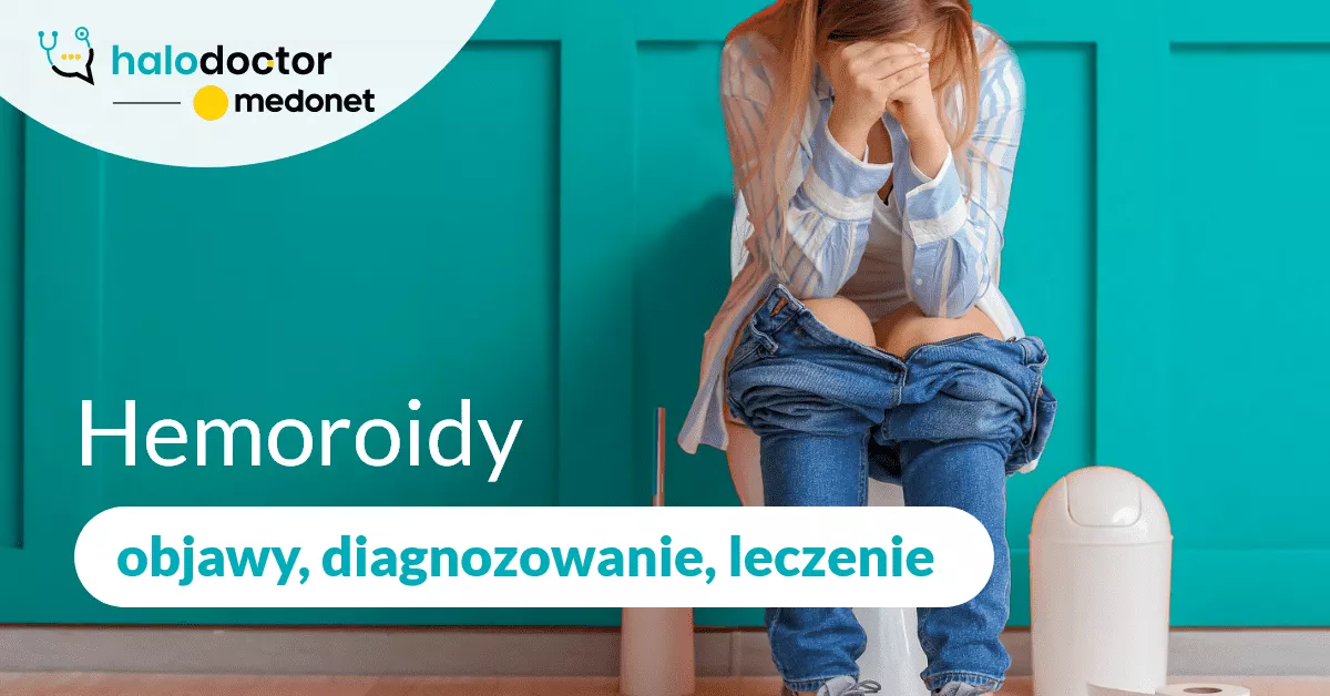 Objawy, diagnozowanie i leczenie hemoroidów