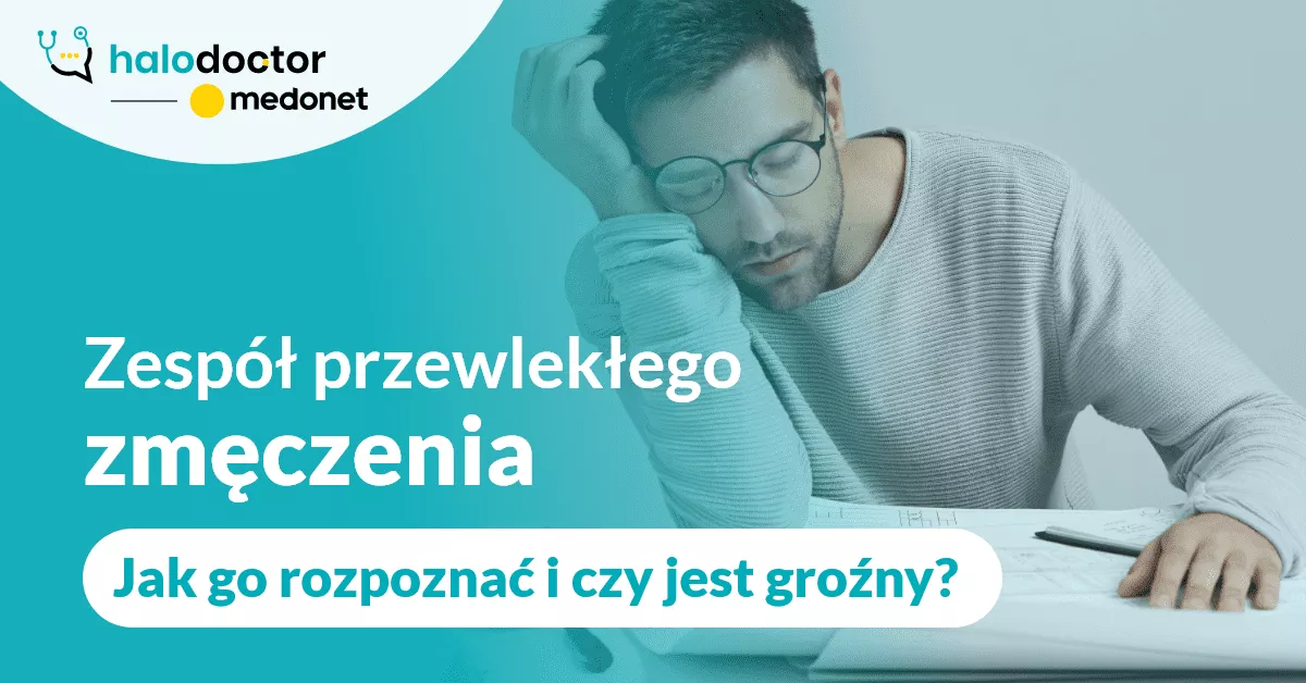 Zespół przewlekłego zmęczenia - jak go rozpoznać i czy jest groźny?