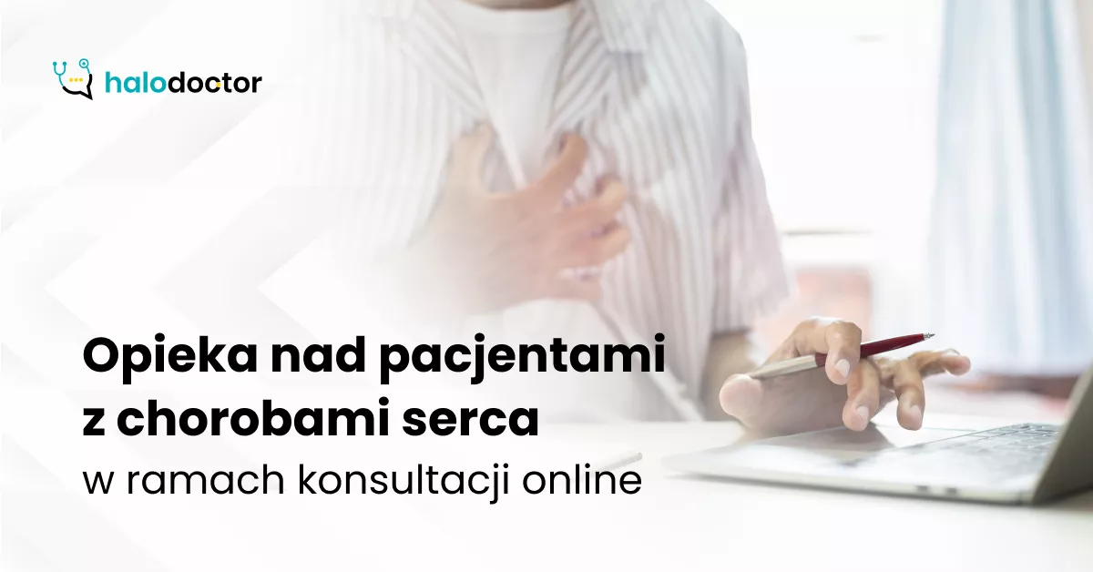 Opieka nad pacjentami z chorobami serca w ramach konsultacji online