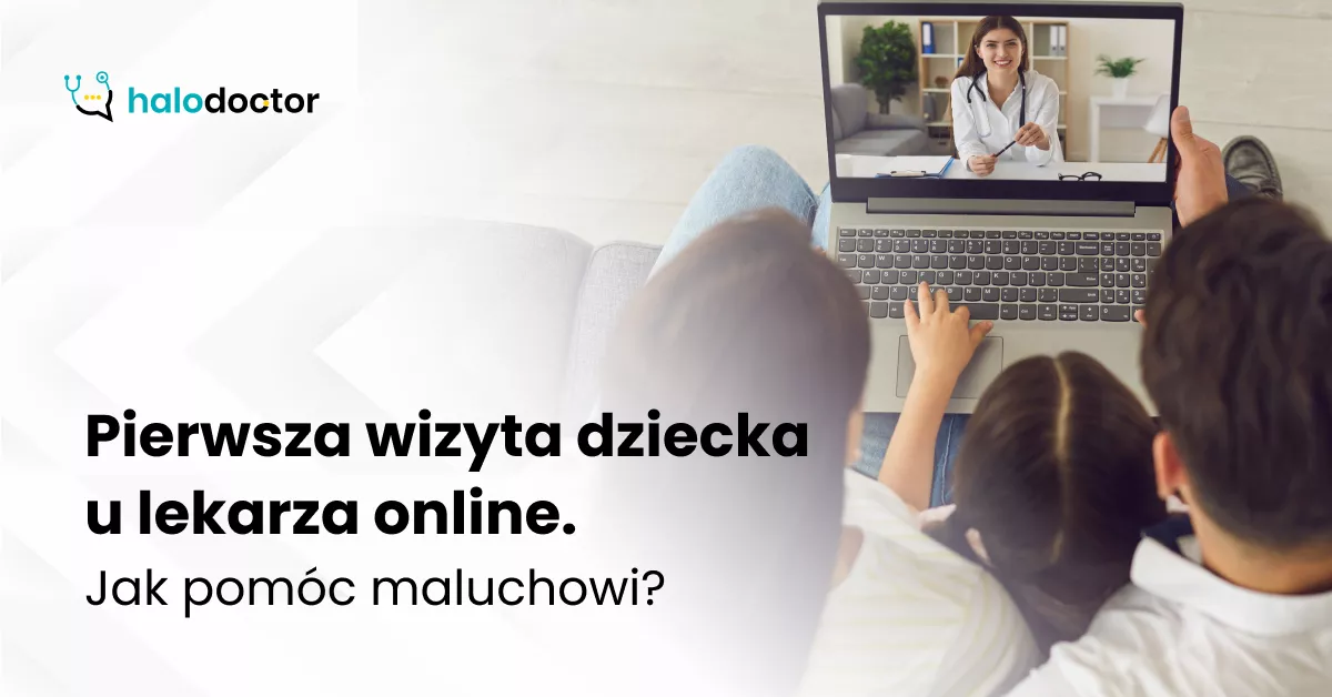 Pierwsza wizyta dziecka u lekarza online. Jak pomóc maluchowi?