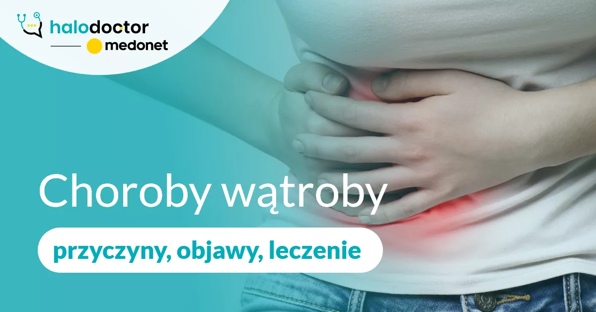 Choroby wątroby -przyczyny, objawy, leczenie