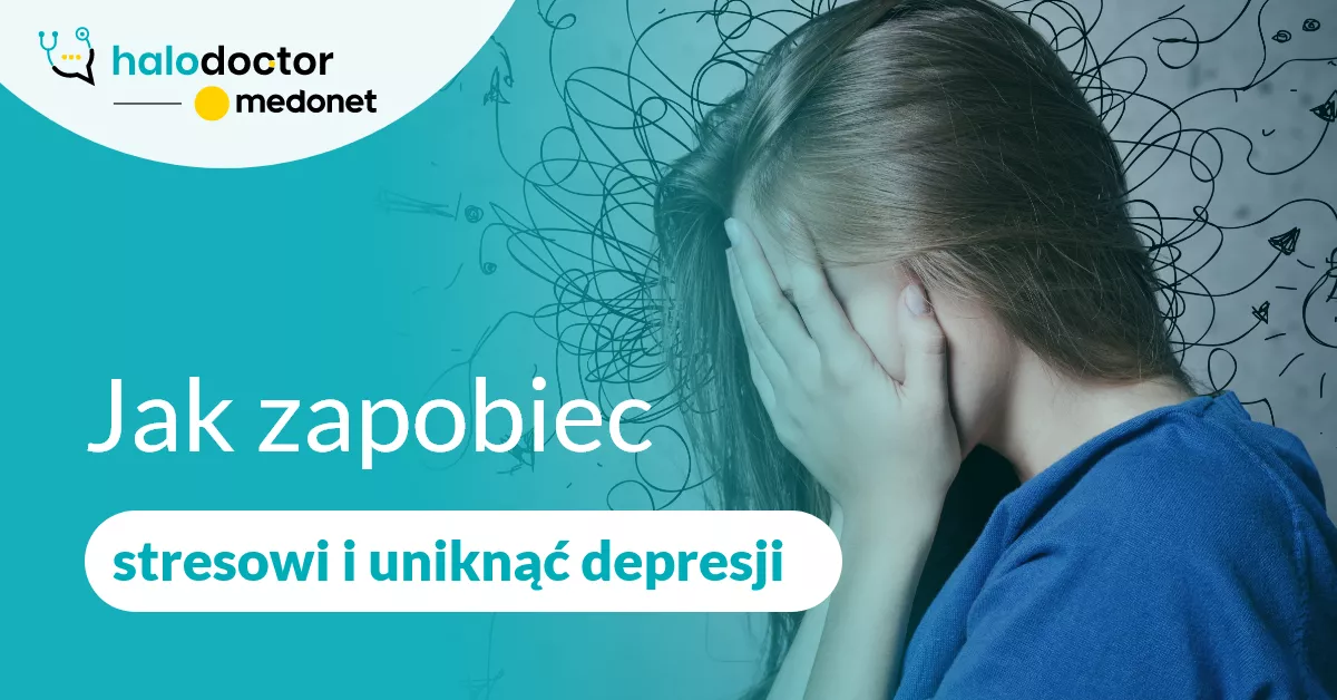 Jak zapobiec stresowi i uniknąć depresji