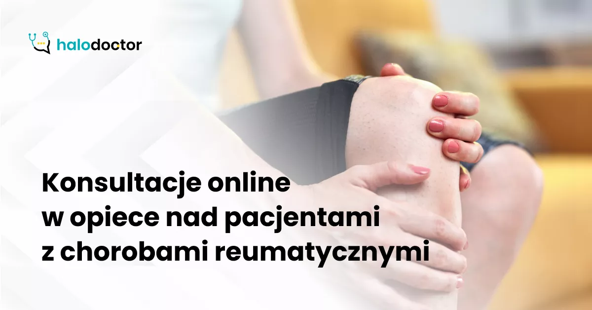 Konsultacje online w opiece nad pacjentami z chorobami reumatycznymi