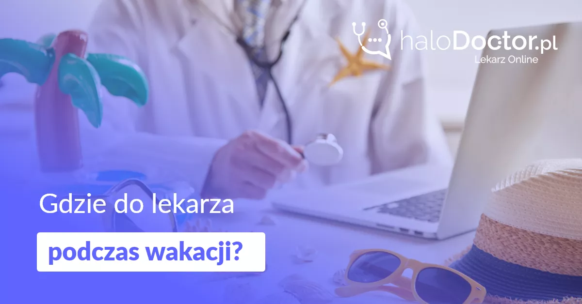 Gdzie do lekarza na wakacjach?