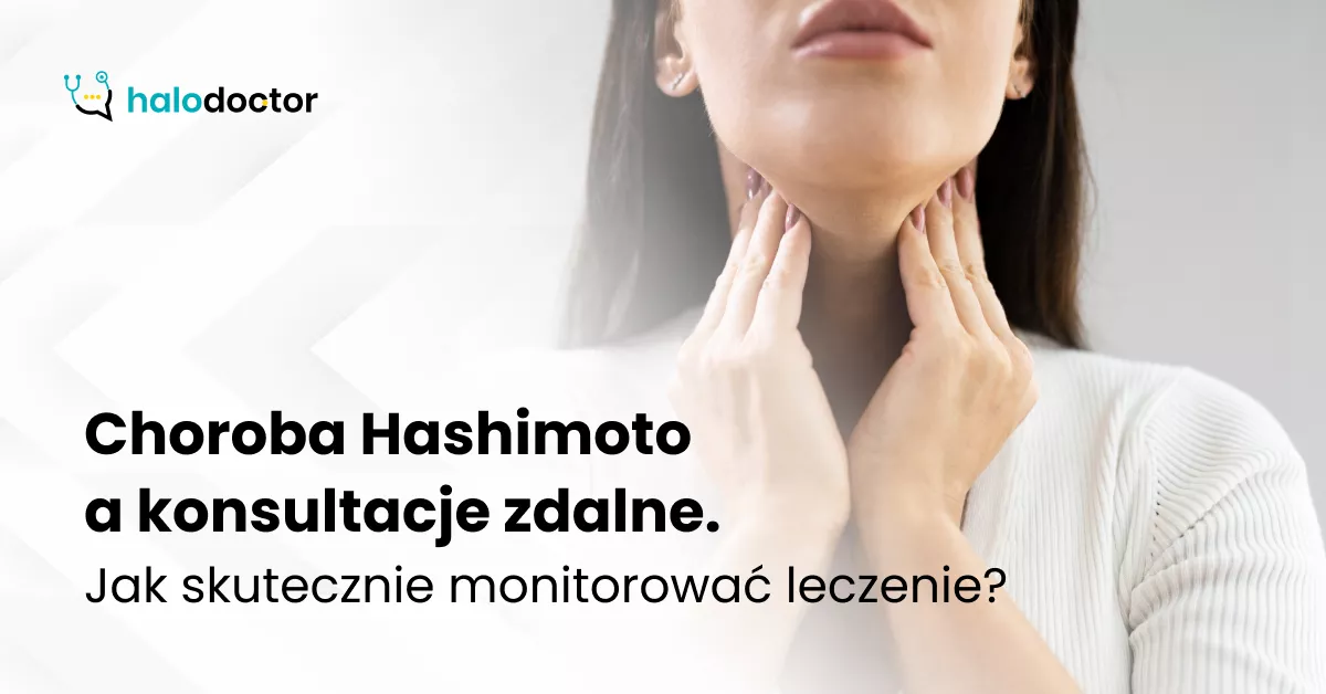 Choroba Hashimoto a konsultacje zdalne. Jak skutecznie monitorować leczenie?