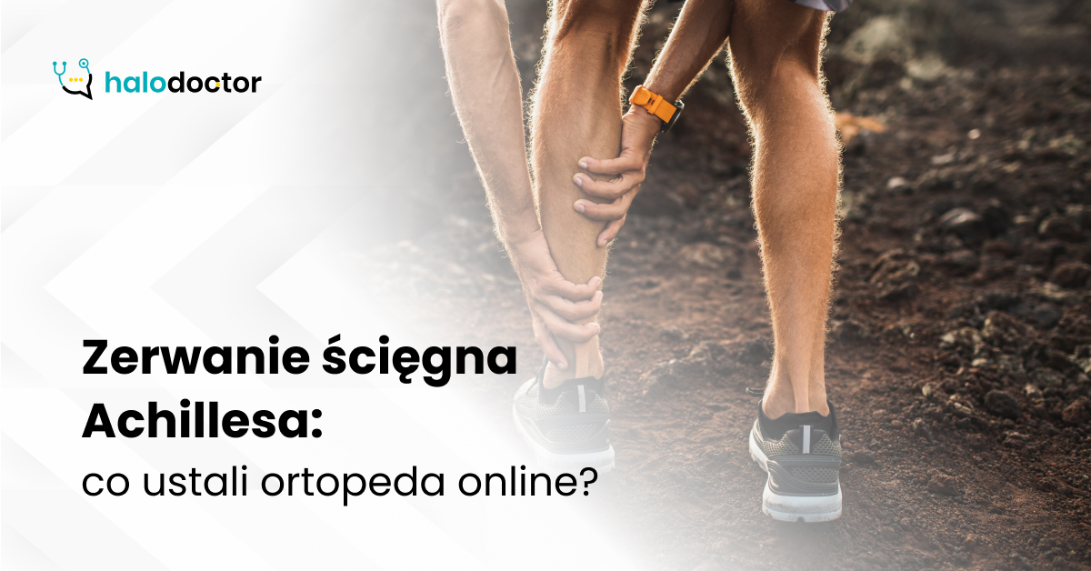 Zerwanie ścięgna Achillesa: co ustali ortopeda online?