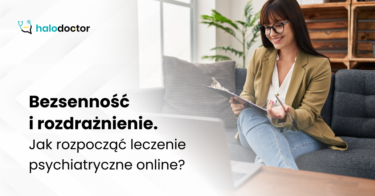Bezsenność i rozdrażnienie. Jak rozpocząć leczenie psychiatryczne online?