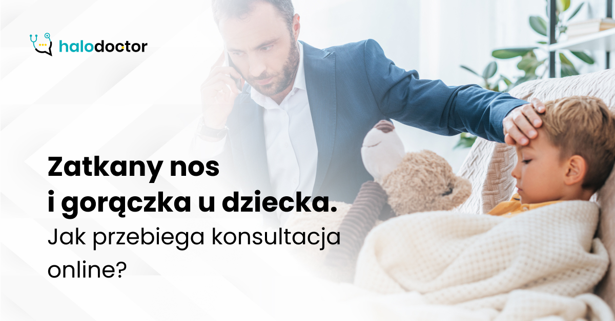 Zatkany nos i gorączka u dziecka. Jak przebiega konsultacja online?