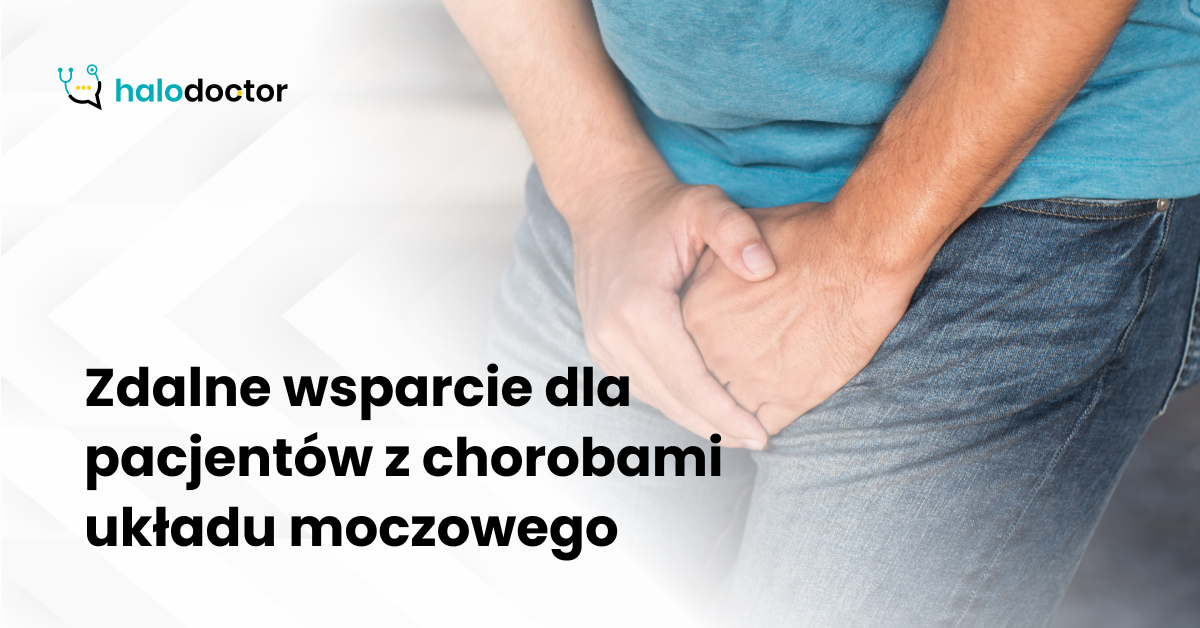 Zdalne wsparcie dla pacjentów z chorobami układu moczowego