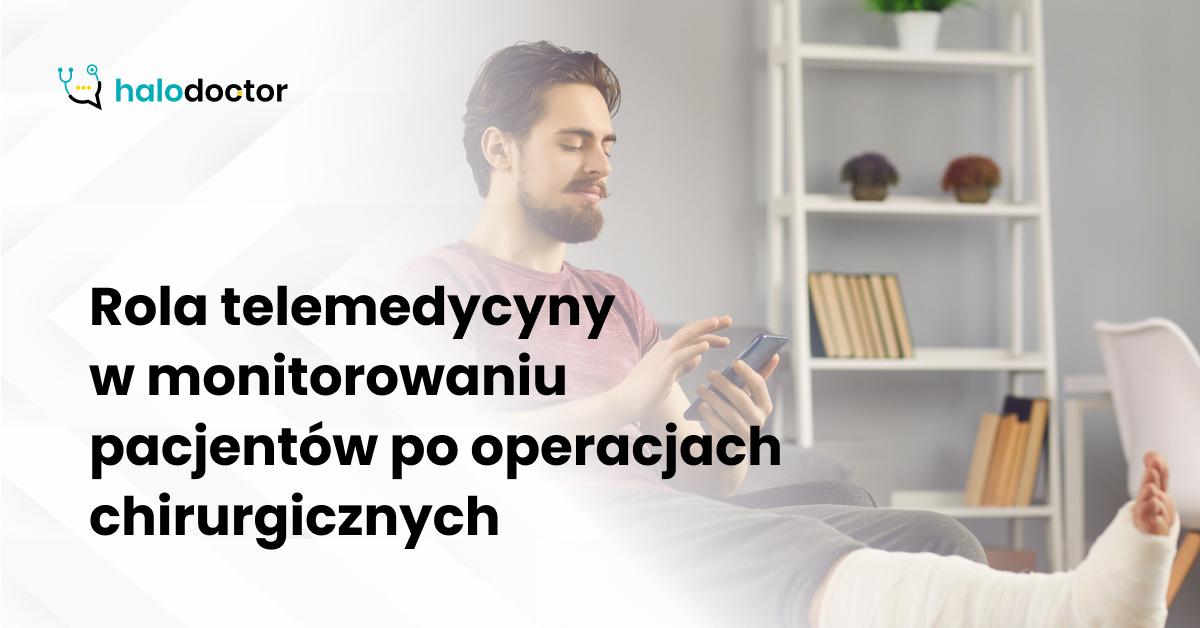 Rola telemedycyny w monitorowaniu pacjentów po operacjach chirurgicznych