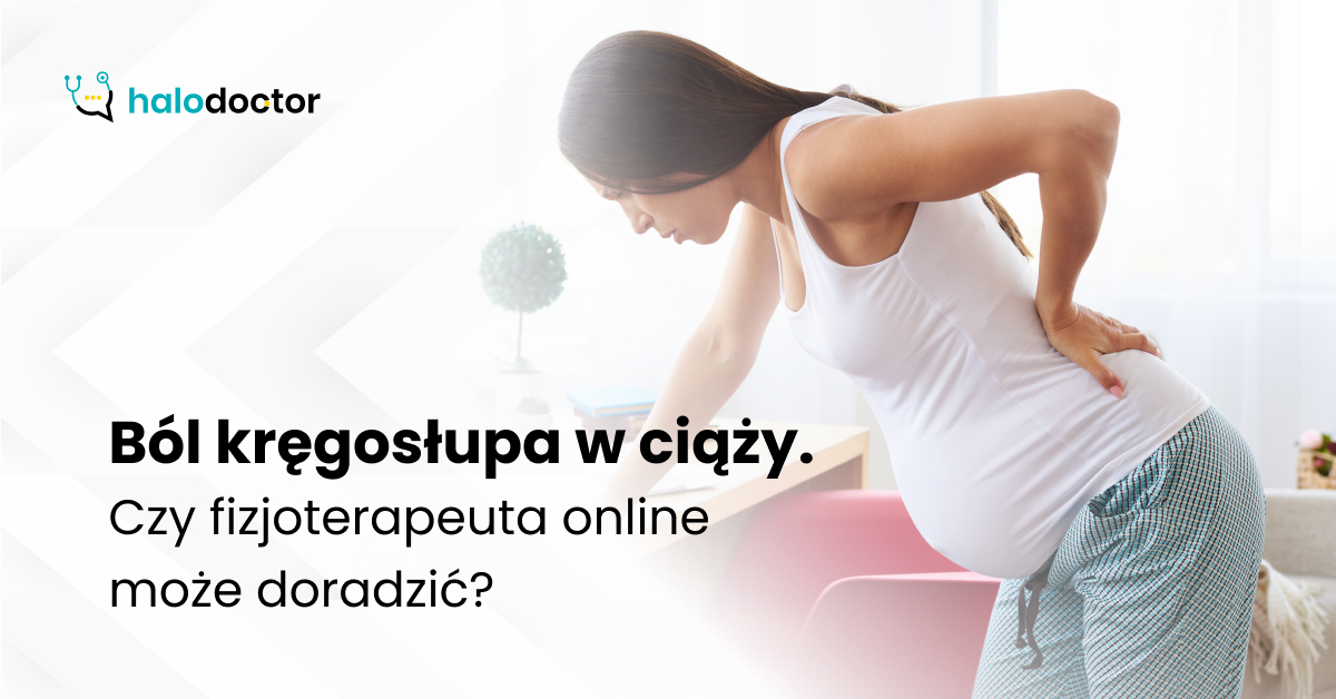 Ból kręgosłupa w ciąży. Czy fizjoterapeuta online może doradzić?