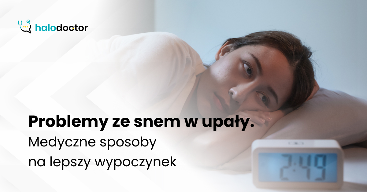 Problemy ze snem w upały. Medyczne sposoby na lepszy wypoczynek