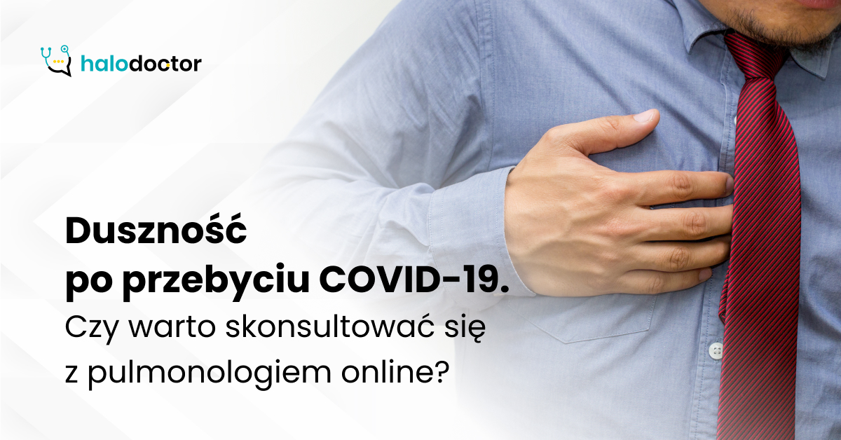 Duszność po przebyciu COVID-19. Czy warto skonsultować się z pulmonologiem online?