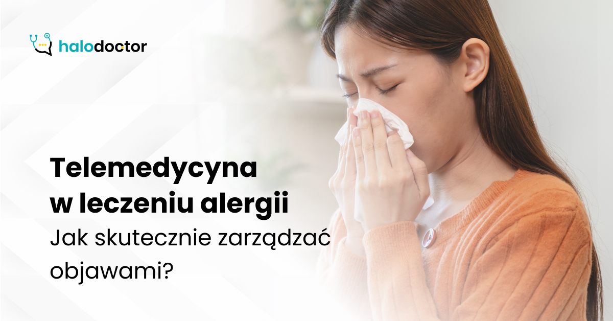 Telemedycyna w leczeniu alergii. Jak skutecznie zarządzać objawami?