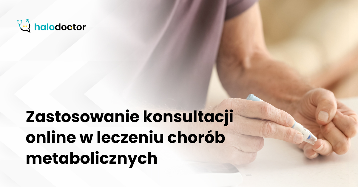 Zastosowanie konsultacji online w leczeniu chorób metabolicznych