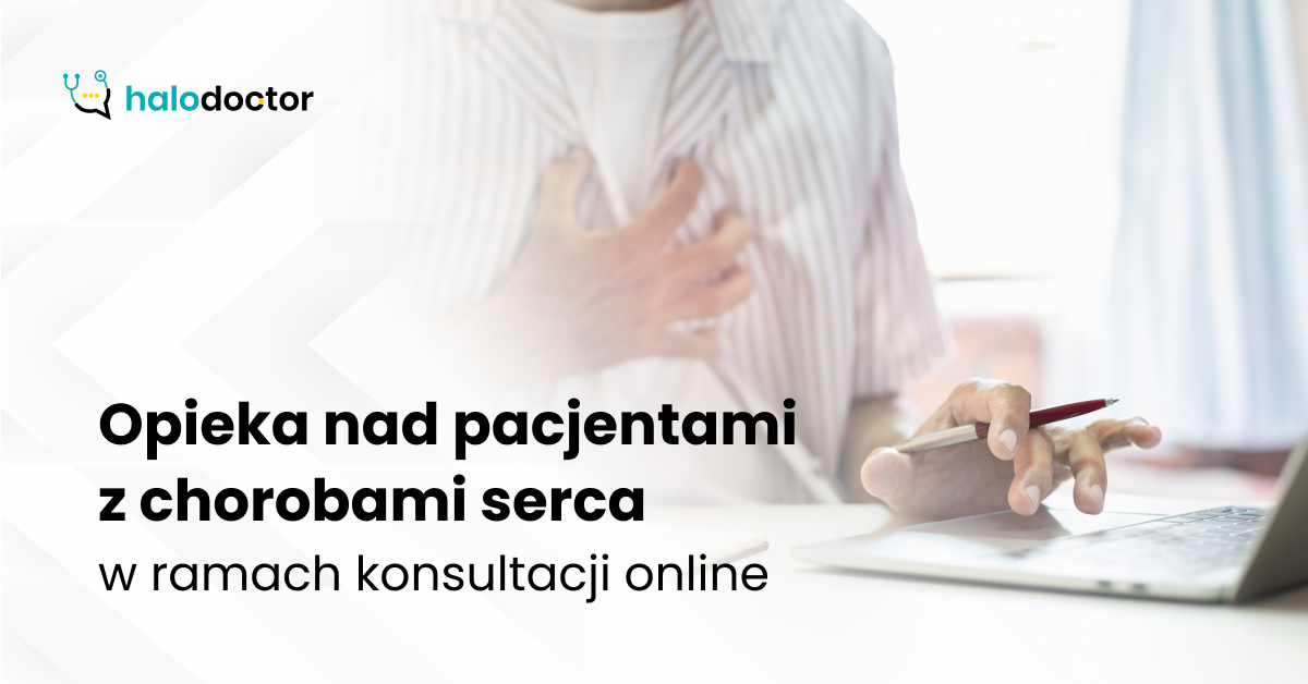 Opieka nad pacjentami z chorobami serca w ramach konsultacji online