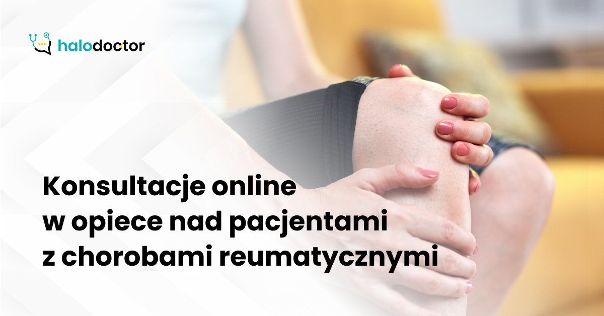 Konsultacje online w opiece nad pacjentami z chorobami reumatycznymi